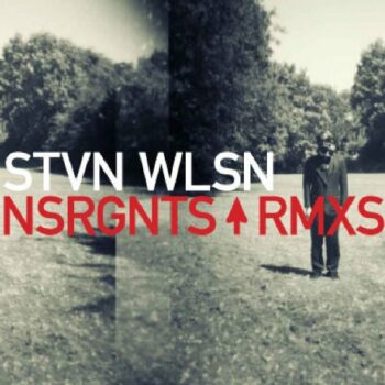 Steven Wilson - NSRGNTS RMXS (EP)