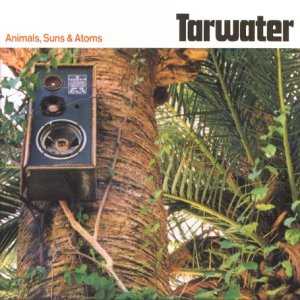 Tarwater - Animals, Suns & Atoms