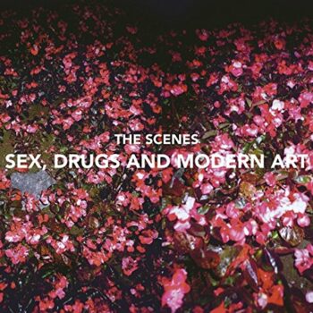 The Scenes - Sex, Drugs and Modern Art