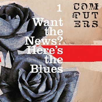 The Computers - Want The News? Here's The Blues (EP)