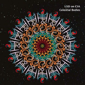 LSD On CIA - Celestial Bodies