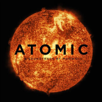 Mogwai - Atomic (Soundtrack)