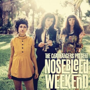 The Coathangers - Nosebleed Weekend
