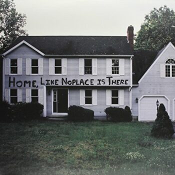 Home, Like Noplace Is There