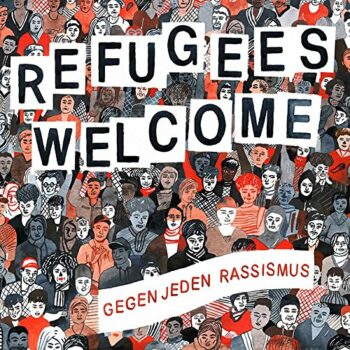 Refugees Welcome - Gegen jeden Rassismus