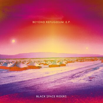 Black Space Riders - Beyond Refugeeum E.P.