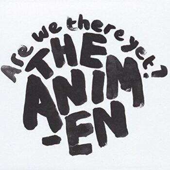 The Animen - Are We There Yet?