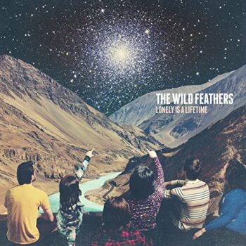 The Wild Feathers - Lonely Is A Lifetime