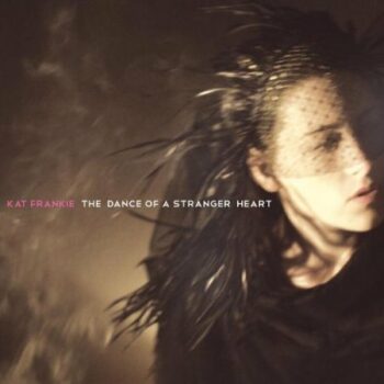 Kat Frankie - The Dance Of A Stranger Heart