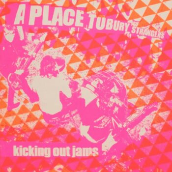 A Place To Bury Strangers - Kicking Out Jams (EP)