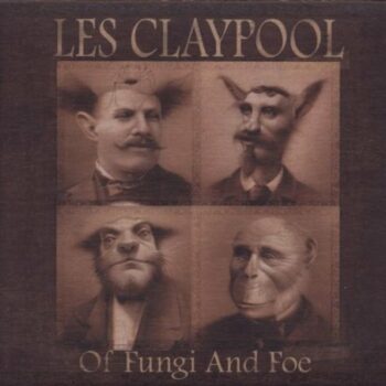 Les Claypool - Of Fungi And Foe