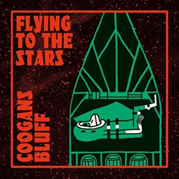 Coogans Bluff - Flying To The Stars