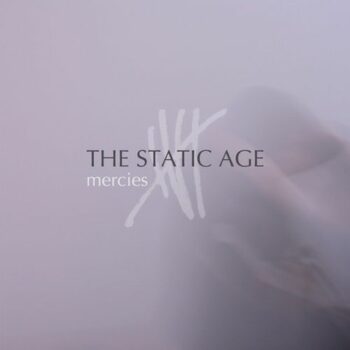 The Static Age - Mercies