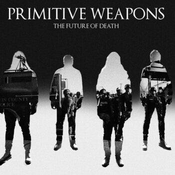 Primitive Weapons - The Future Of Death