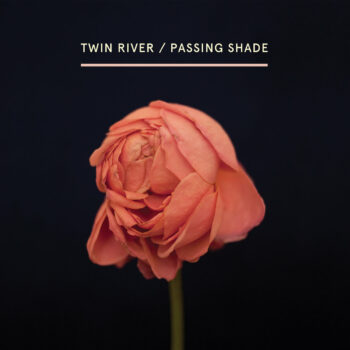 Twin River - Passing Shade