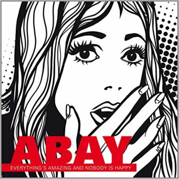 Abay - Everything Is Amazing And Nobody Is Happy