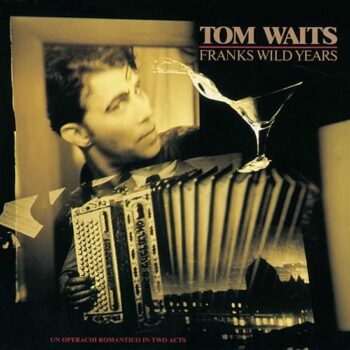 Tom Waits - Franks Wild Years