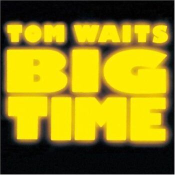 Tom Waits - Big Time (Live)