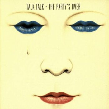 Talk Talk - The Party's Over