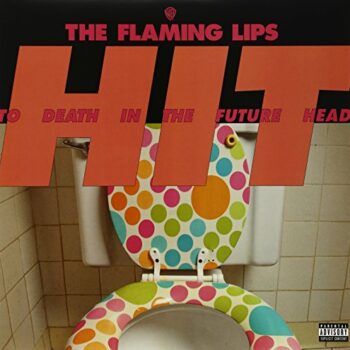 The Flaming Lips - Hit To Death In The Future Head