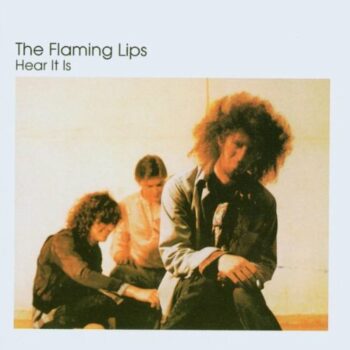 The Flaming Lips - Hear It Is