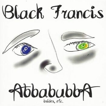 Black Francis - Abbabubba