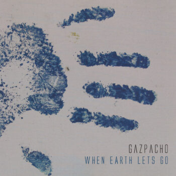 Gazpacho - When Earth Lets Go