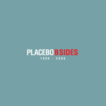 Placebo - B-Sides: 1996-2006