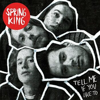 Spring King - Tell Me If You Like To