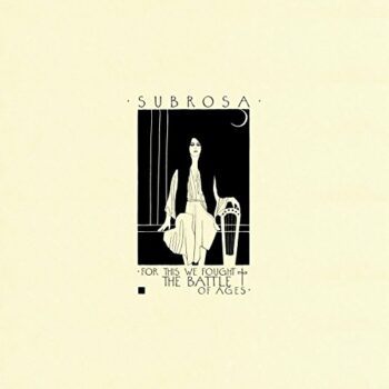 Subrosa - For This We Fought The Battle Of Ages