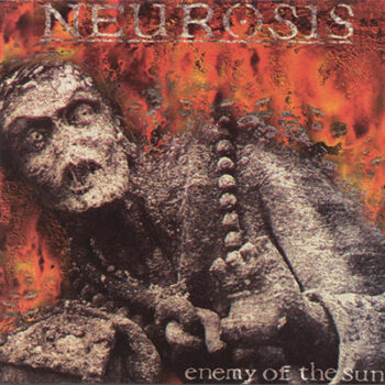 Neurosis - Enemy Of The Sun