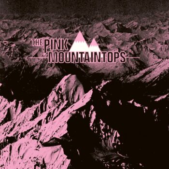 Pink Mountaintops - The Pink Mountaintops