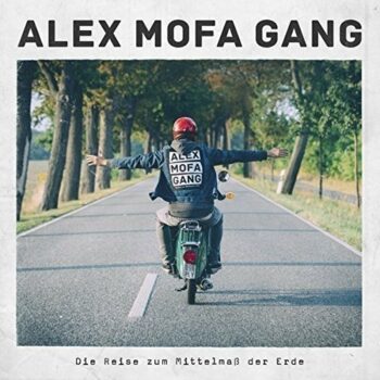 Alex Mofa Gang - Die Reise zum Mittelmaß der Erde
