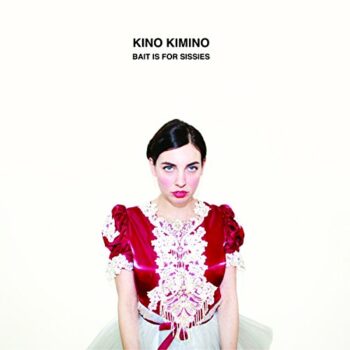 Kino Kimino - Bait Is For Sissies