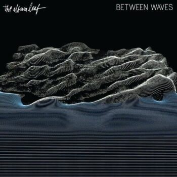 The Album Leaf - Between Waves