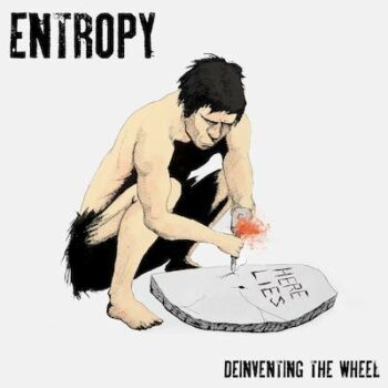 Entropy (US) - Deinventing The Wheel