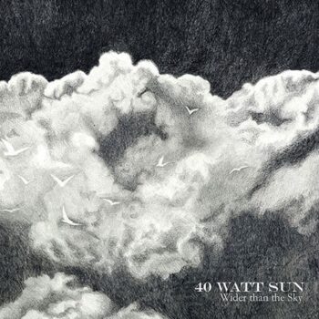 40 Watt Sun - Wider Than The Sky