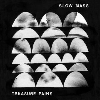 Slow Mass - Treasure Pains