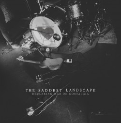 The Saddest Landscape - Declaring War On Nostalgia