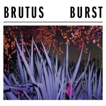 Brutus - Burst