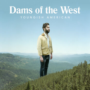 Dams Of The West - Youngish American