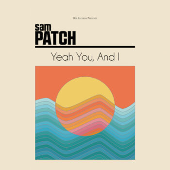 Sam Patch - Yeah You, And I