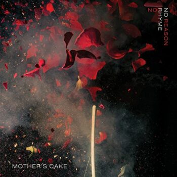 Mother's Cake - No Rhyme No Reason