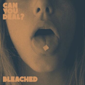 Bleached - Can You Deal?