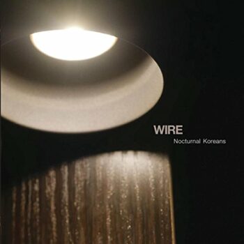 Wire - Nocturnal Koreans