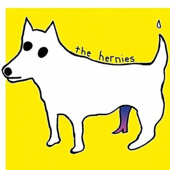 The Hernies - If You Cant Think Then You Cannot Be Afraid Of The Consequences Of Your Actions