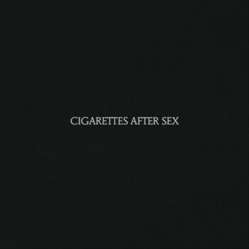 Cigarettes After Sex - Cigarettes After Sex