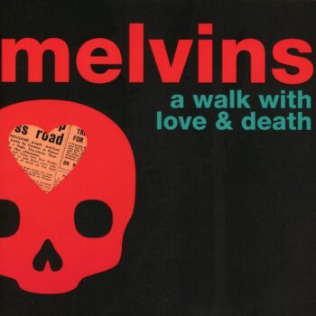 Melvins - A Walk With Love & Death