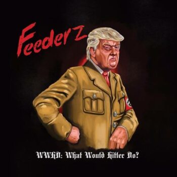 Feederz - What Would Hitler Do?