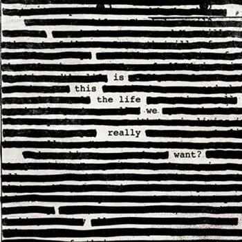 Roger Waters - Is This The Life We Really Want?